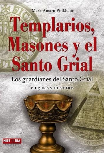 TEMPLARIOS MASONES Y EL SANTO GRIAL. | 9788499170565 | AMARU PINKHAM, MARK