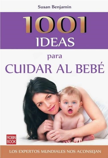 1001 IDEAS PARA CUIDAR AL BEBE | 9788499170947 | BENJAMIN, SUSAN