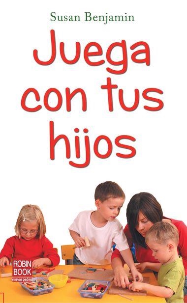 JUEGA CON TUS HIJOS | 9788499171104 | BENJAMIN, SUSAN