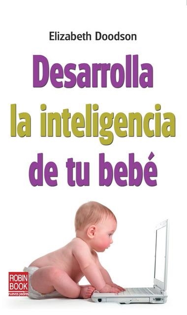 DESARROLLA LA INTELIGENCIA DE TU BEBE | 9788499171210 | DOODSON, ELIZABETH