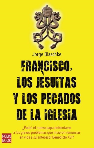 FRANCISCO LOS JESUITAS Y LOS PECADOS DE LA IGLESIA | 9788499173207 | BLASCHKE, JORGE