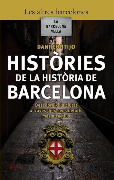 HISTORIES DE LA HISTORIA DE BARCELONA | 9788493601447 | CORTIJO, DAVID