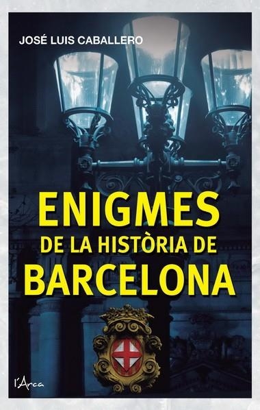 ENIGMES DE LA HISTORIA DE BARCELONA | 9788493925161 | CABALLERO, JOSE LUIS