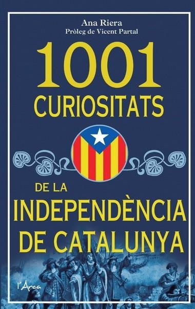 1001 CURIOSITATS DE LA INDEPENDENCIA DE CATALUNYA | 9788493925185 | RIERA, ANA