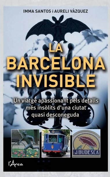 BARCELONA INVISIBLE, LA | 9788493925130 | SANTOS, IMMA / VAZQUEZ, AURELI