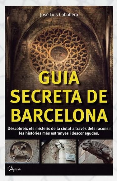 GUIA SECRETA DE BARCELONA | 9788494113109 | CABALLERO, JOSE LUIS