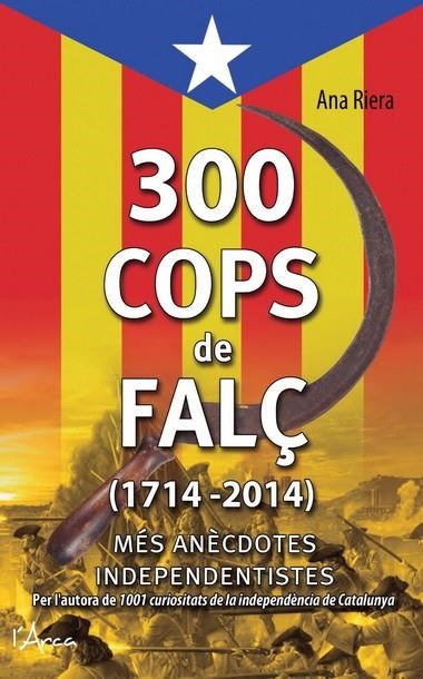 300 COPS DE FALÇ 1714 - 2014 | 9788494113147 | RIERA, ANA