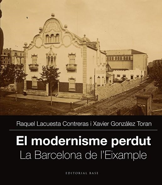 MODERNISME PERDUT LA BARCELONA DE L'EIXAMPLE | 9788416166251