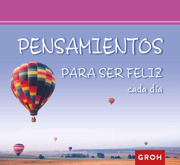 PENSAMIENTOS PARA SER FELIZ CADA DÍA | 9788490680261 | GROH