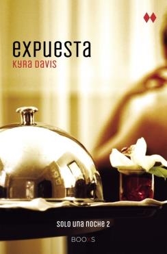 EXPUESTA (SOLO UNA NOCHE II) | 9788466328562 | DAVIS, KYRA