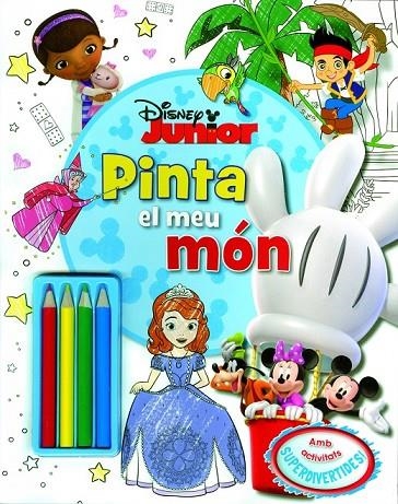 DISNEY JUNIOR. PINTA EL MEU MÓN | 9788490574997 | DIVERSOS AUTORS