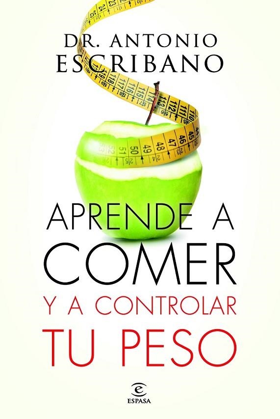 APRENDE A COMER Y A CONTROLAR TU PESO | 9788467043358 | DR. ANTONIO ESCRIBANO