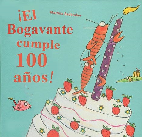 BOGAVANTE CUMPLE CIEN AÑOS, EL | 9788426141279 | BADSTUBER, MARTINA