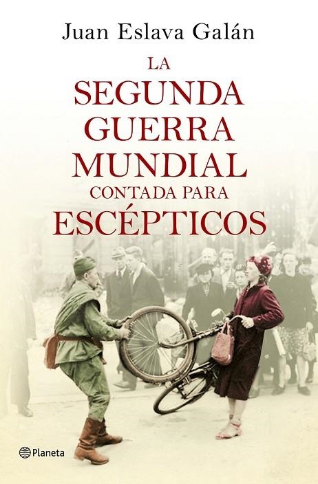 SEGUNDA GUERRA MUNDIAL CONTADA PARA ESCÉPTICOS, LA | 9788408135302 | JUAN ESLAVA GALÁN