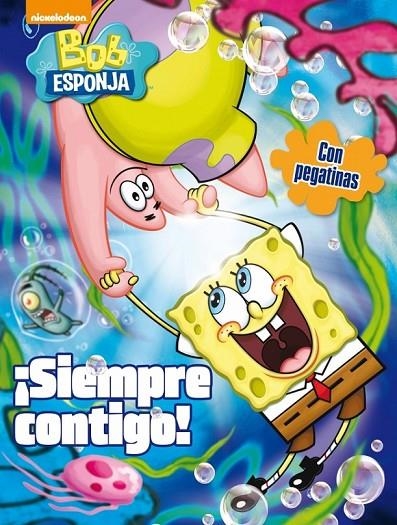 SIEMPRE CONTIGO! (BOB ESPONJA) | 9788401907012 | NICKELODEON