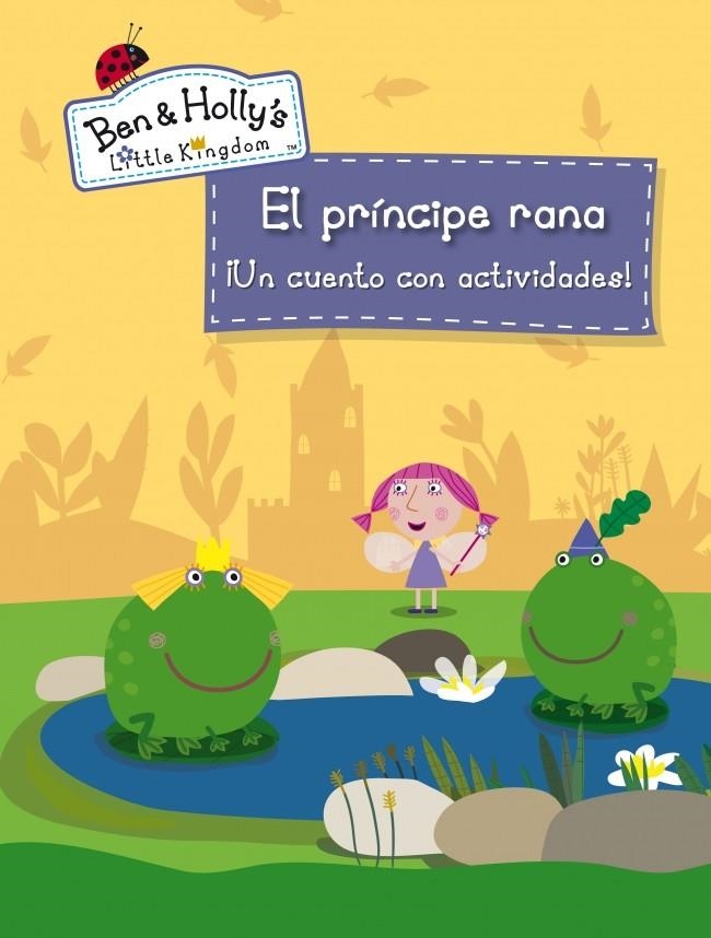 EL PRÍNCIPE RANA (EL PEQUEÑO REINO DE BEN Y HOLLY) | 9788401907043 | AUTORES VARIOS