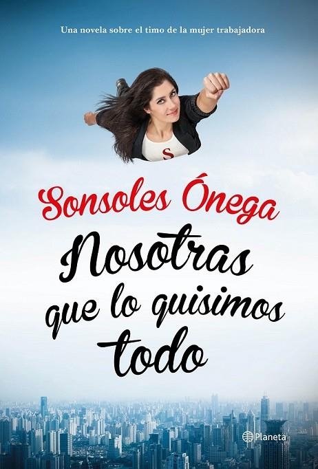 NOSOTRAS QUE LO QUISIMOS TODO | 9788408135623 | SONSOLES ÓNEGA