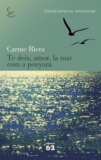 TE DEIX AMOR LA MAR COM A PENYORA (40 ANIV.) | 9788429773842 | CARME RIERA