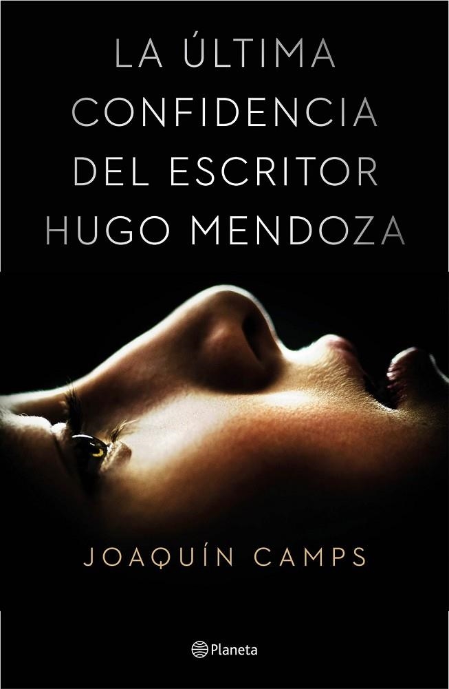 ÚLTIMA CONFIDENCIA DEL ESCRITOR HUGO MENDOZA, LA | 9788408135616 | JOAQUÍN CAMPS