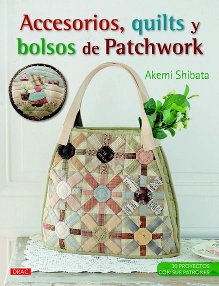 ACCESORIOS, QUILTS Y BOLSOS DE PATCHWORK | 9788498744460 | SHIBATA, AKEMI