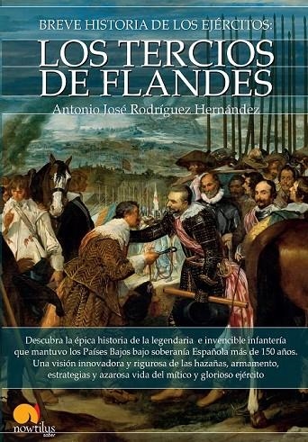 BREVE HISTORIA DE LOS EJERCITOS LOS TERCIOS DE FLANDES | 9788499676562 | RODRÍGUEZ HERNÁNDEZ, ANTONIO JOSÉ