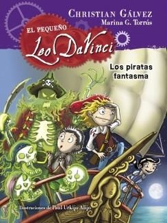 PIRATAS FANTASMA (EL PEQUEÑO LEO DA VINCI 3) | 9788420417967 | GALVEZ,CHRISTIAN/G. TORRUS,MARINA