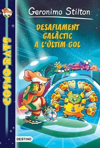 DESAFIAMENT GALÀCTIC A L'ÚLTIM GOL | 9788490576885 | GERONIMO STILTON