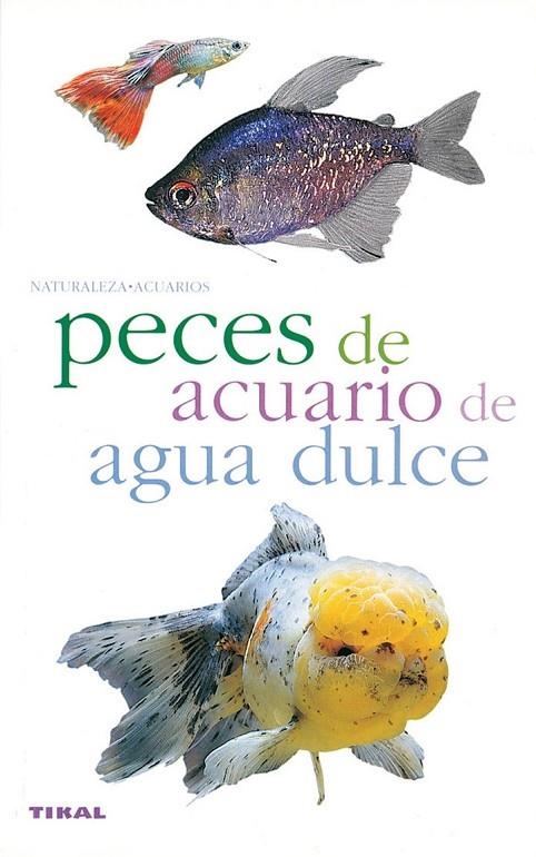 PECES DE ACUARIO DE AGUA DULCE | 9788430551743 | VARIOS AUTORES