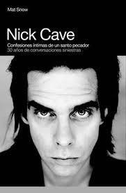 NICK CAVE CONFESIONES INTIMAS DE UN SANTO PECADOR | 9788496879676 | SNOW, MAT