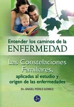 ENTENDER LOS CAMINOS DE LA ENFERMEDAD : LAS CONSTELACIONES F | 9788495973542 | PÉREZ GÓMEZ, DR. ÁNGEL