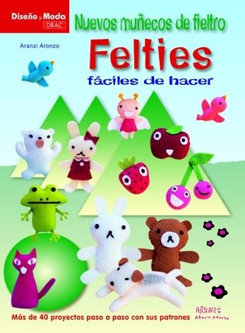 NUEVOS MUÑECOS DE FIELTRO FELTIES FACILES DE HACER | 9788498742145 | ARANZI ARONZO