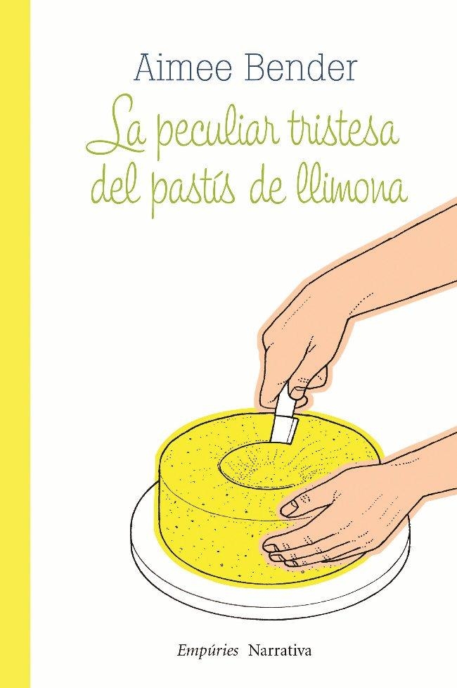 PECULIAR TRISTESA DEL PASTIS DE LLIMONA, LA | 9788497877336 | BENDER, AIMEE