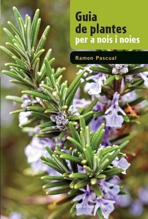 GUIA DE PLANTES PER A NOIS I NOIES | 9788497919050 | PASCUAL, RAMON