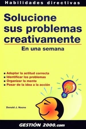 SOLUCIONE SUS PROBLEMAS CREATIVAMENTE | 9788480884730 | NOONE, DONALD J