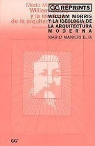 WILLIAM MORRIS Y LA IDEOLOGIA DE LA ARQUITECTURA MODERNA | 9788425218538 | MANIERI, MARIO