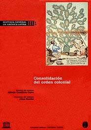 CONSOLIDACION DEL ORDEN COLONIAL HIST GEN AMERICA LAT 3 | 9788481644074 | CASTILLERO