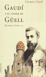 GAUDI Y EL CONDE DE GUELL EL ARTISTA Y EL MECENAS | 9788427026575 | GUELL, CARMEN