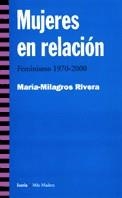 MUJERES EN RELACION FEMINISMO 1970 2000 | 9788474265156 | RIVERA, MARIA MILAGROS