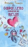 CABALLERO CORAZON DE MELON EL | 9788484410560 | TAMARO, SUSANA