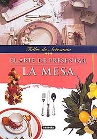 ARTE DE PRESENTAR LA MESA, EL | 9788430597185 | EQUIPO SUSAETA