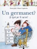 GERMANET A QUI SE LI ACUT   UN | 9788424626518 | JOLY, FANNY / CAPDEVILA, ROSER