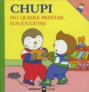 CHUPI NO QUIERE PRESTAR SUS JUGUETES | 9788424608590 | COURTIN, THIERRY