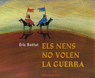 NENS NO VOLEN ANAR A LA GUERRA, ELS | 9788426131898 | BATTUT, ERIC