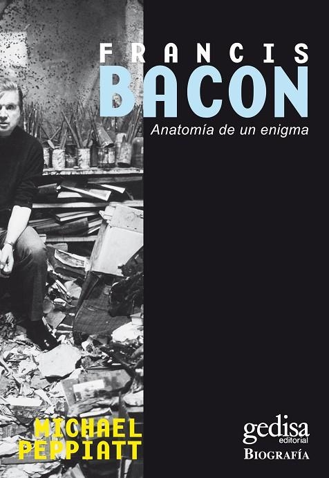 FRANCIS BACON ANATOMIA DE UN ENIGMA | 9788474327403 | PEPPIAT, MICHAEL