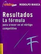 RESULTADOS LA FORMULA PARA CRECER EN EL VERTIGO COMPETITIVO | 9789506413194 | BIASCA, RODOLFO