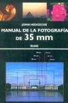 MANUAL DE LA FOTOGRAFIA DE 35 MM | 9788480763837 | HEDGECOE, JOHN