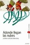 ADONDE LLEGAN LAS NUBES | 9788466705103 | MAYORAL, JUAN AURORA