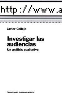 INVESTIGAR LAS AUDENCIAS UN ANALISIS CUALITATIVO | 9788449310652 | CALLEJO, JAVIER