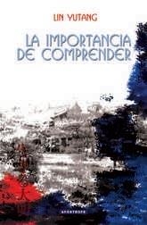 IMPORTANCIA DE COMPRENDER LA | 9788445500880 | YUTANG, LIN